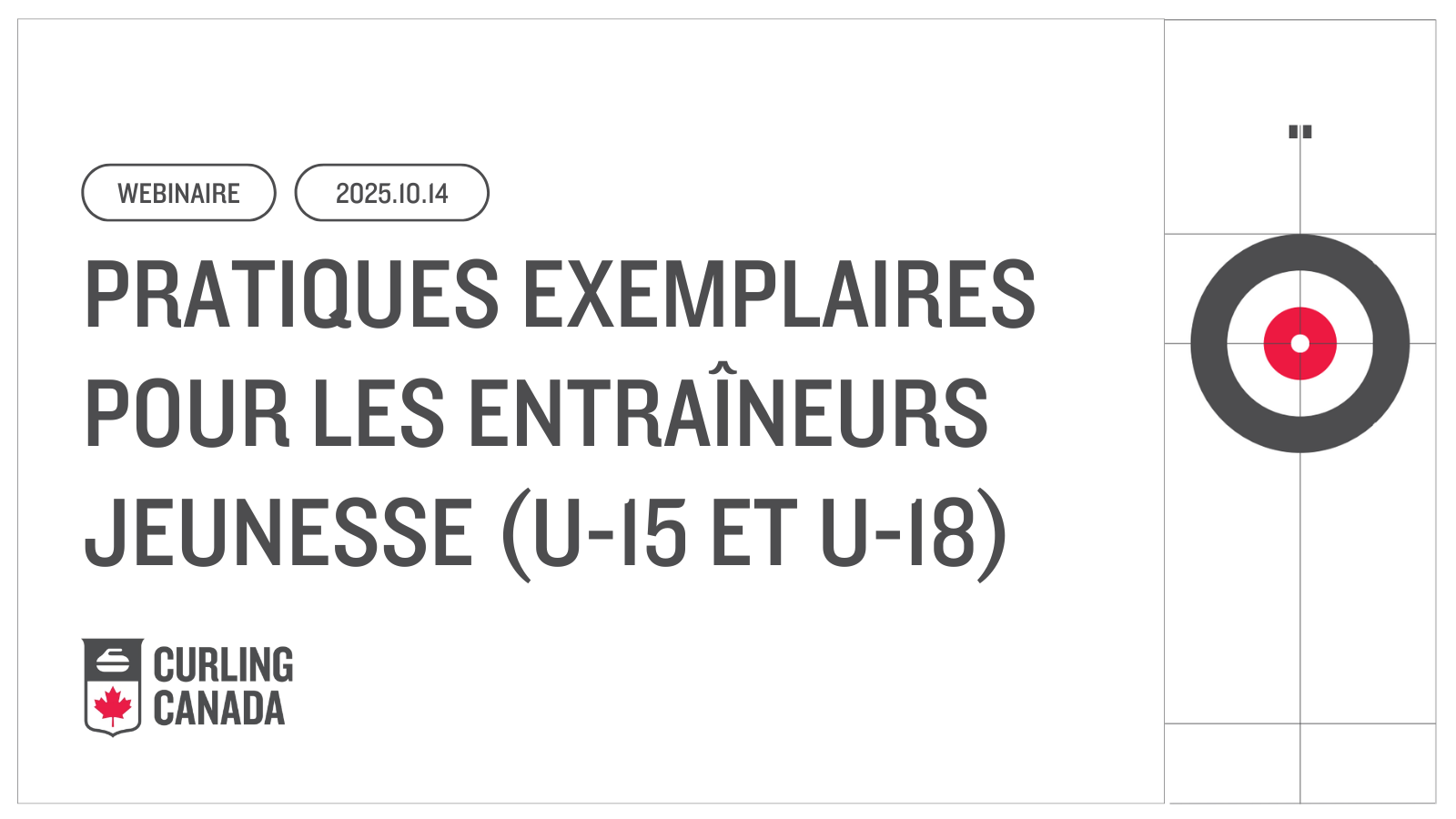 Série de webinaires sur le curling pour les jeunes Webinaire #3: Pratiques exemplaires pour les entraîneurs jeunesse (U-15 et U-18)
